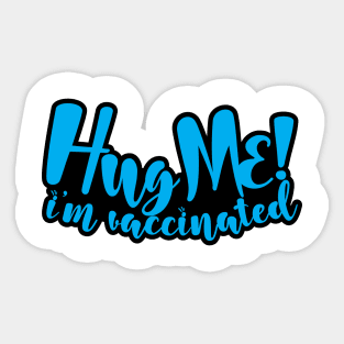 Hug Me i'm vaccinated Sticker